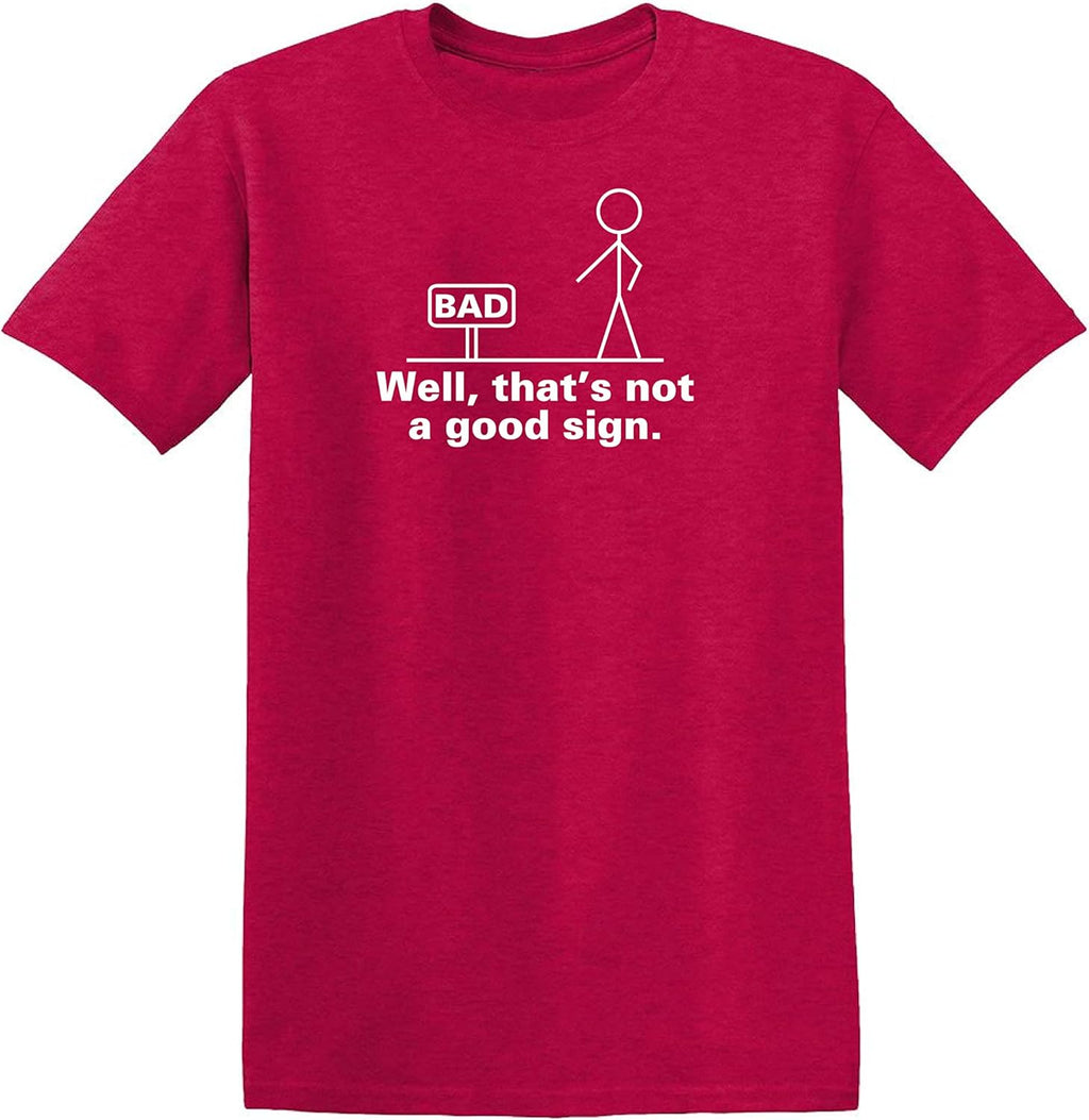 Well, That's Not A Good Sign Stick Figure Graphic Novelty Sarcastic Funny Tshirt