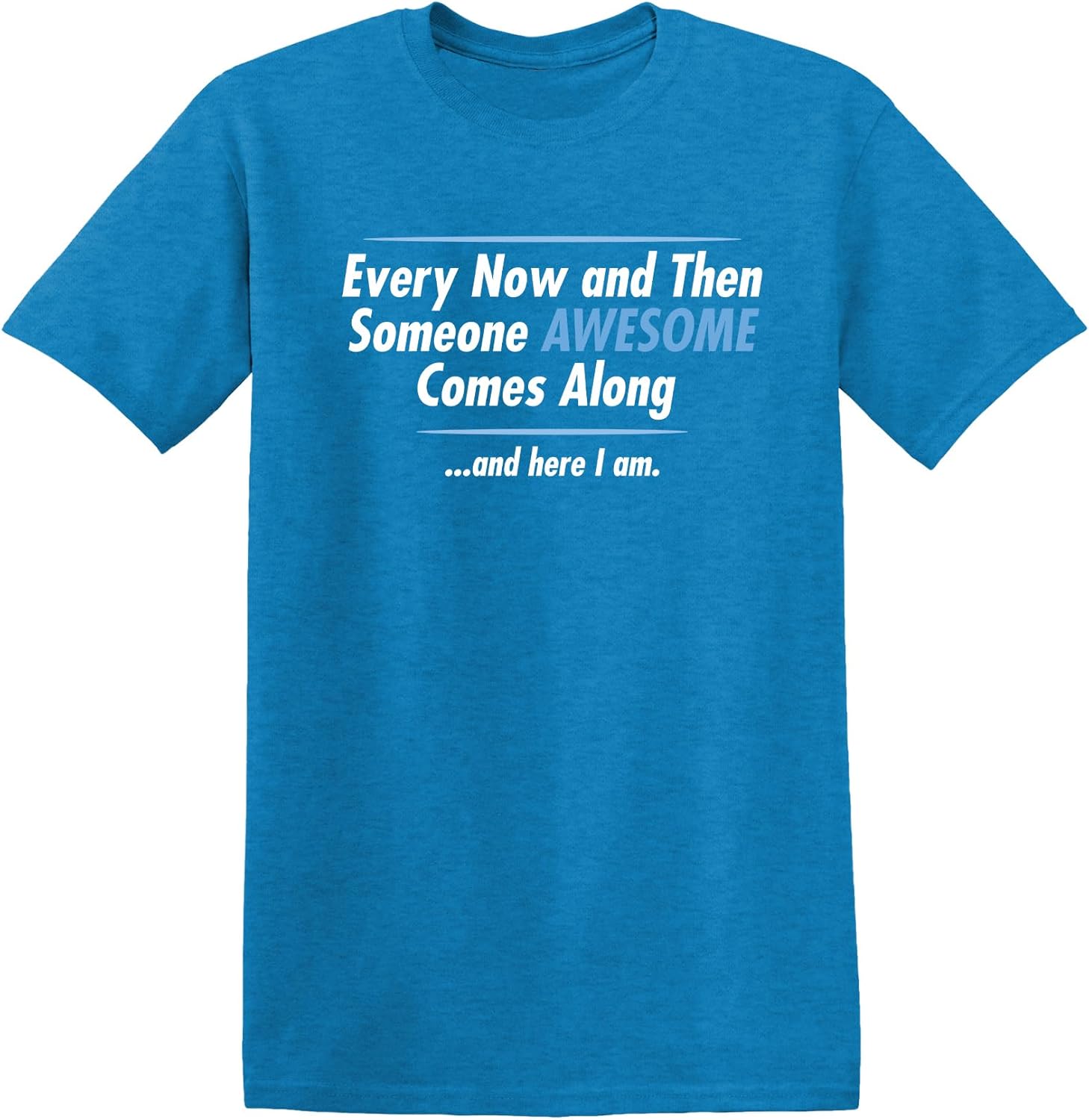 Someone Awesome Comes Along | Mens Graphic T Shirt with Fun Quote | Funny Tee Shirt for Men Printed in USA, Funny T Shirts