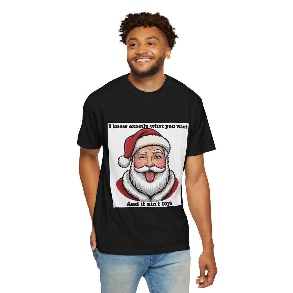 Santa Tongue-Out Christmas T-Shirt — "I know exactly what you want and it ain't toys"