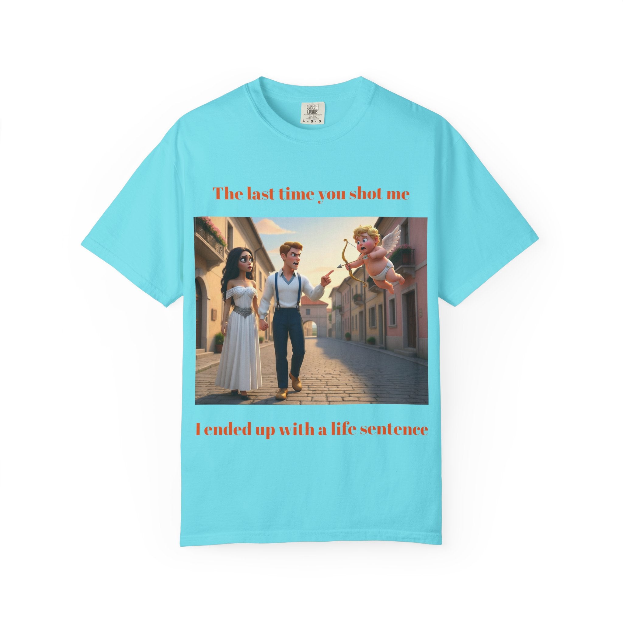 Graphic T-Shirt — "Last Time You Shot Me I Ended Up With a Life Sentence" (Cupid Funny Valentines Tee)
