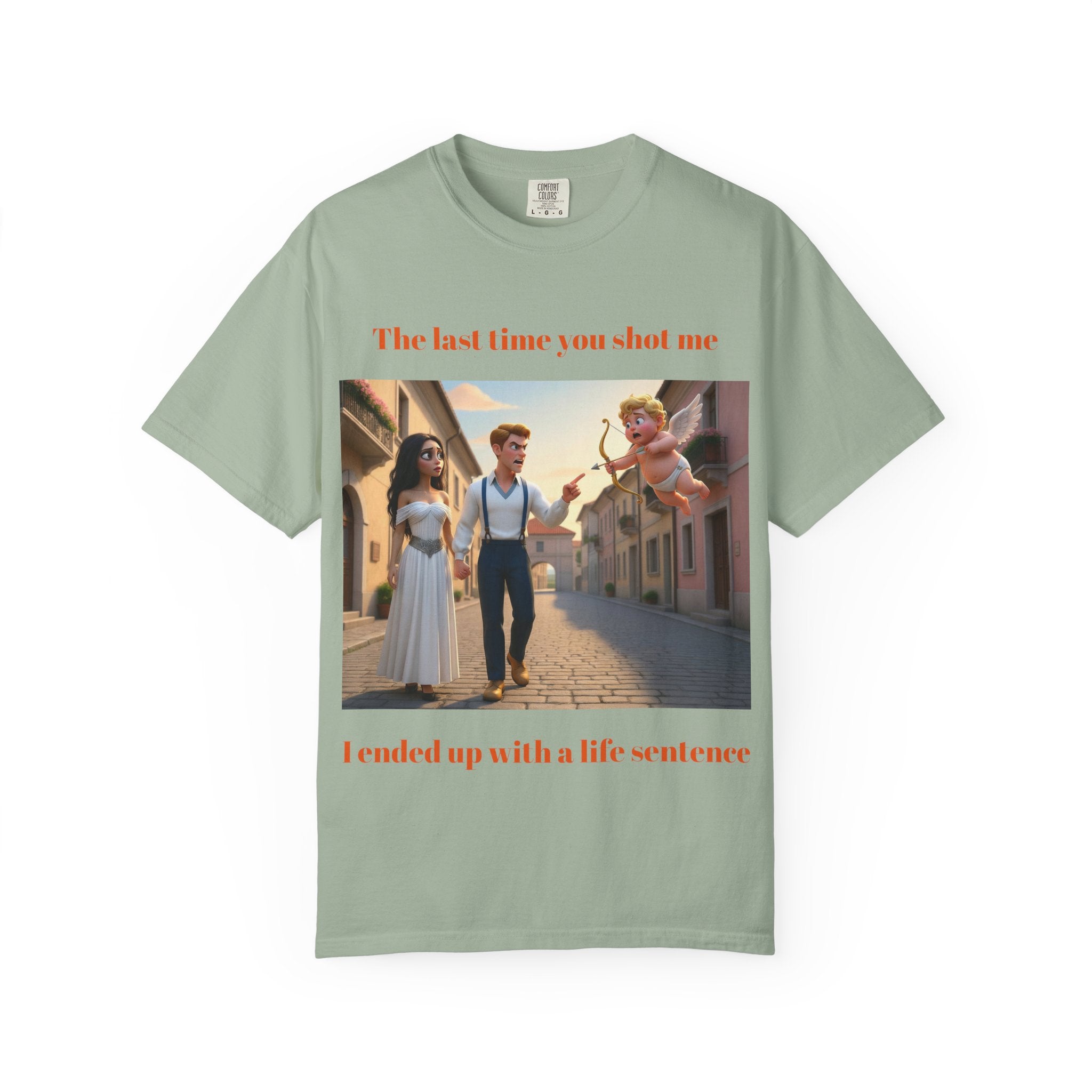 Graphic T-Shirt — "Last Time You Shot Me I Ended Up With a Life Sentence" (Cupid Funny Valentines Tee)