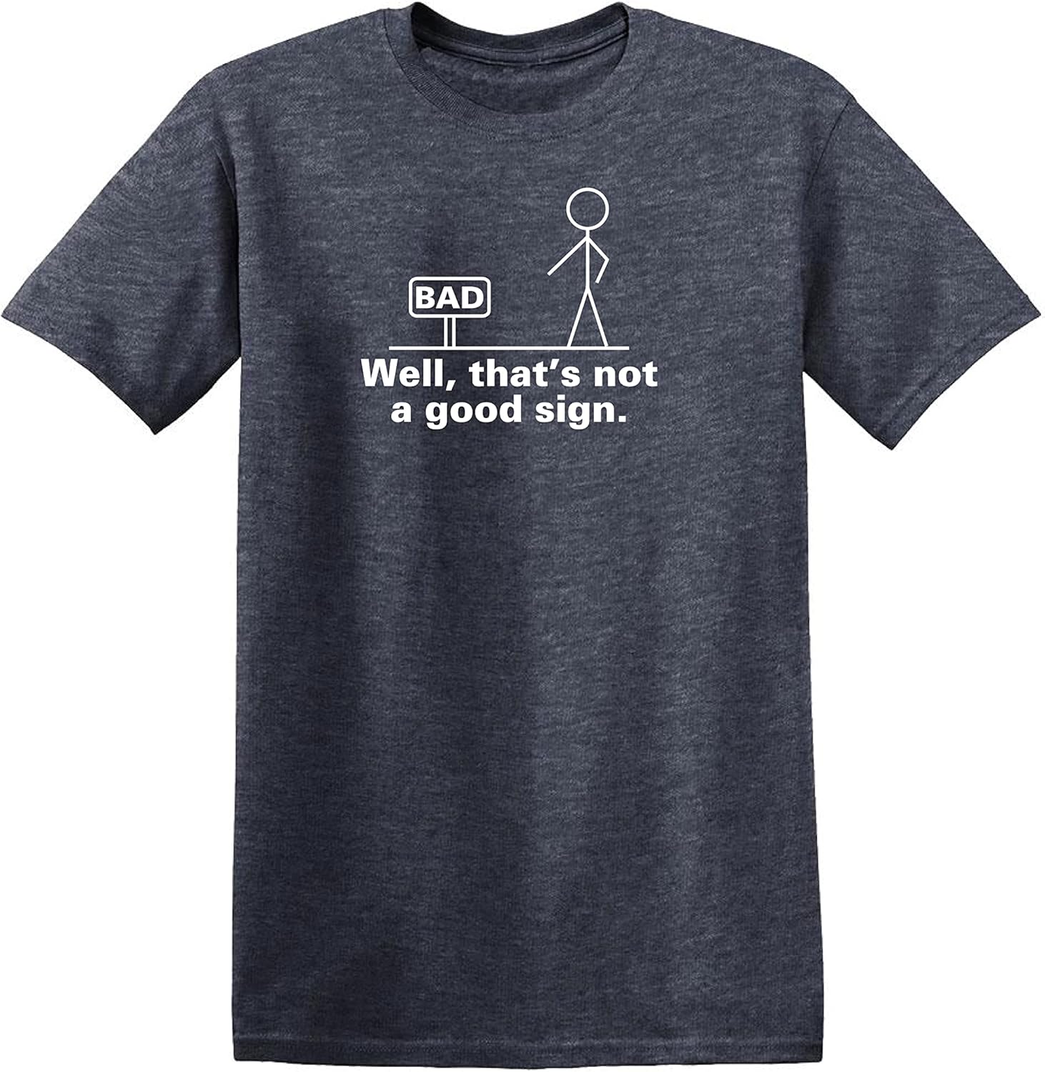 Well, That's Not A Good Sign Stick Figure Graphic Novelty Sarcastic Funny Tshirt