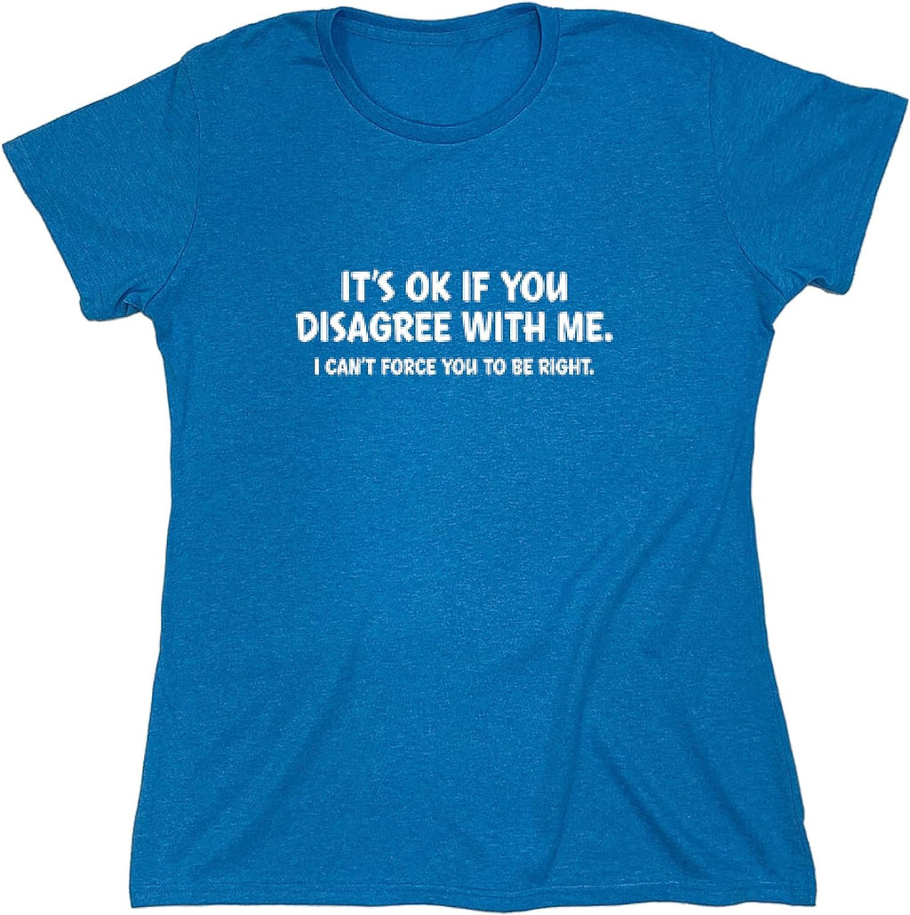 It's Ok If You Disagree with Me Funny Mens Graphics T Shirts | Adult Humor Graphic Tees | Novelty Sarcastic T-Shirts
