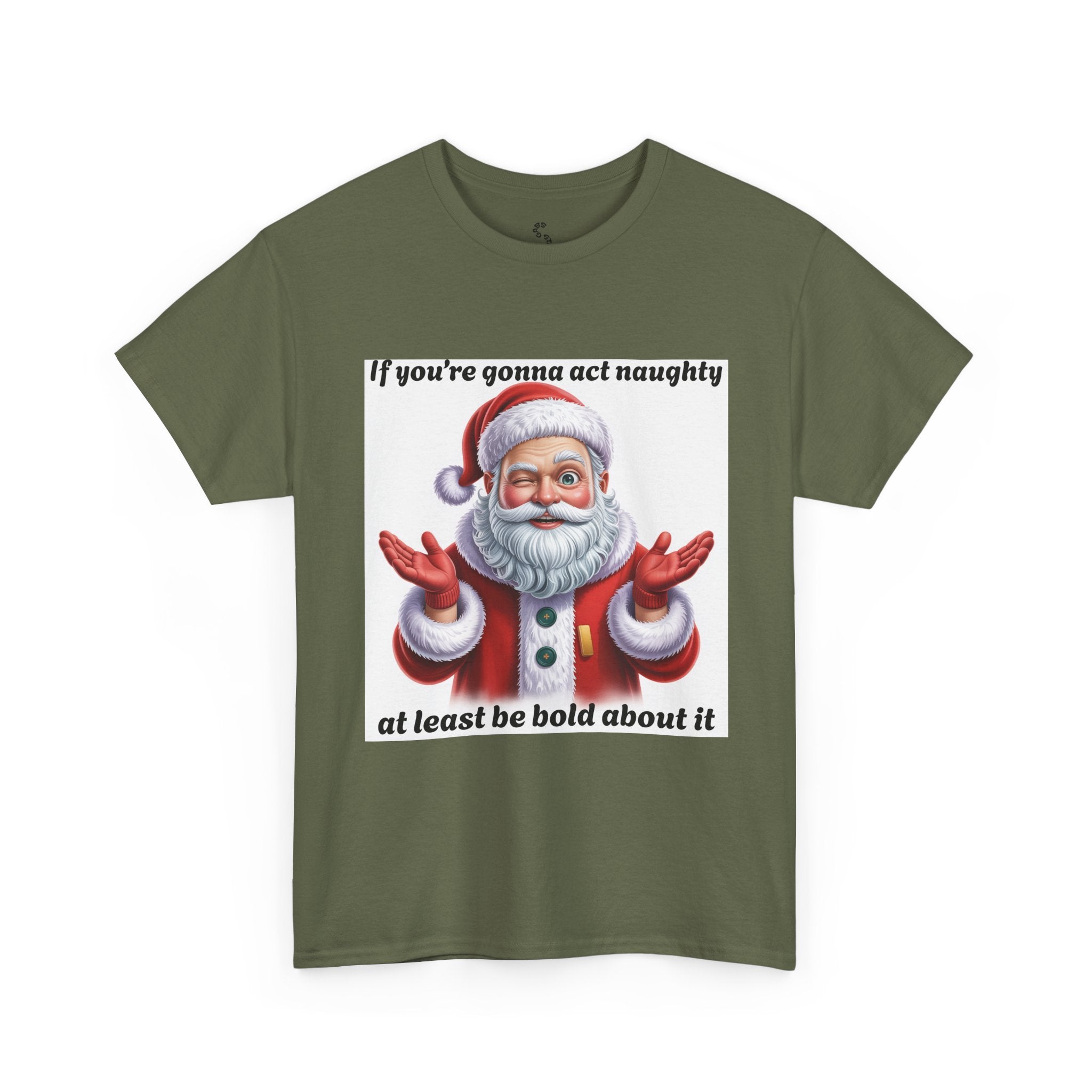 Santa Naughty Tee — "If you're gonna act naughty at least be bold about it" Christmas Shirt